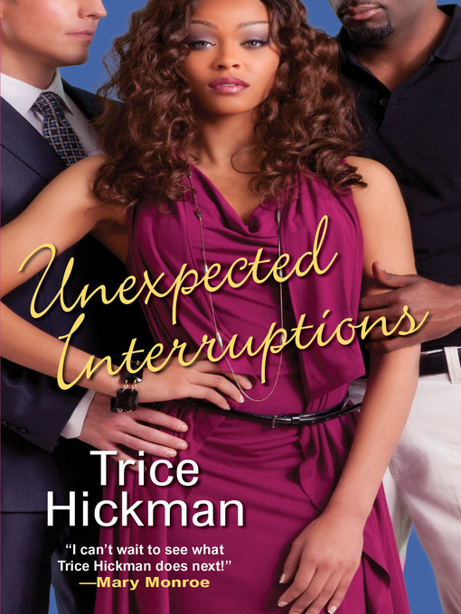 Title details for Unexpected Interruptions by Trice Hickman - Available